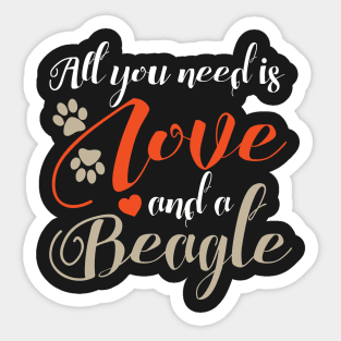 All you need is love and a beagle Sticker